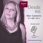 Desde mí, Episodio 4, Mar Cantero Podcast