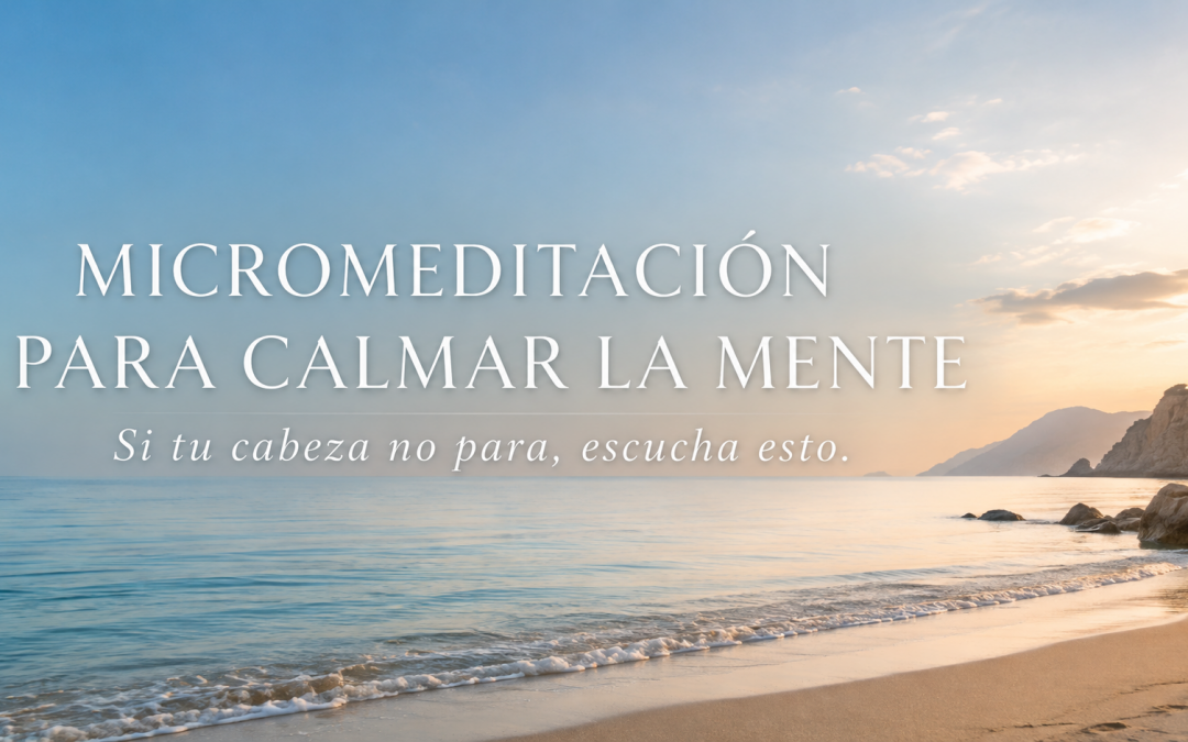 Micromeditación para calmar la mente