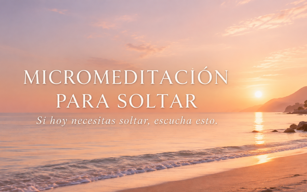 Micromeditación para soltar