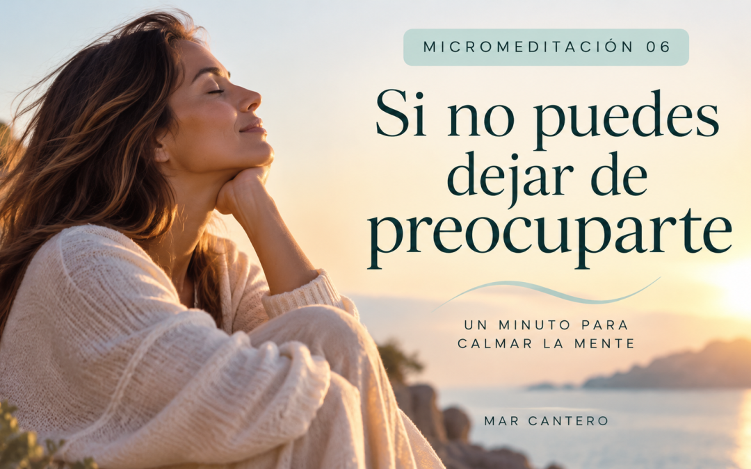 Si no puedes dejar de preocuparte, respira conmigo